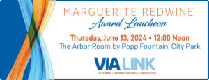 A banner that says "Marguerite Redwine Award Luncheon, Thursday, June 13, 2024 - 12:00 Noon. The Arbor Room by Popp Fountain, City Park" and displays the VIA LINK logo at the bottom. 